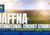 Sri Lanka Starts Building Jaffna International Cricket Stadium