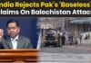 Balochistan Issue: India Refutes Pakistan’s Claims Following Deadly Attacks