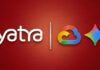 Tech Meets Travel: Yatra–Google Cloud Deal to Redefine AI-Driven Journeys